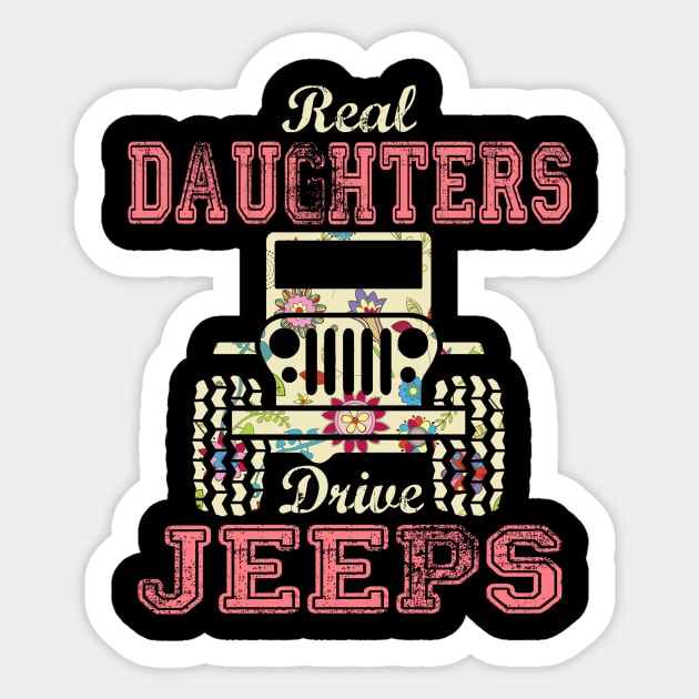 Real Daughters Drive Jeeps Cute Flower Jeep Floral Jeeps Women/Kid Jeep Lover Jeep Girl Sticker by Nancie